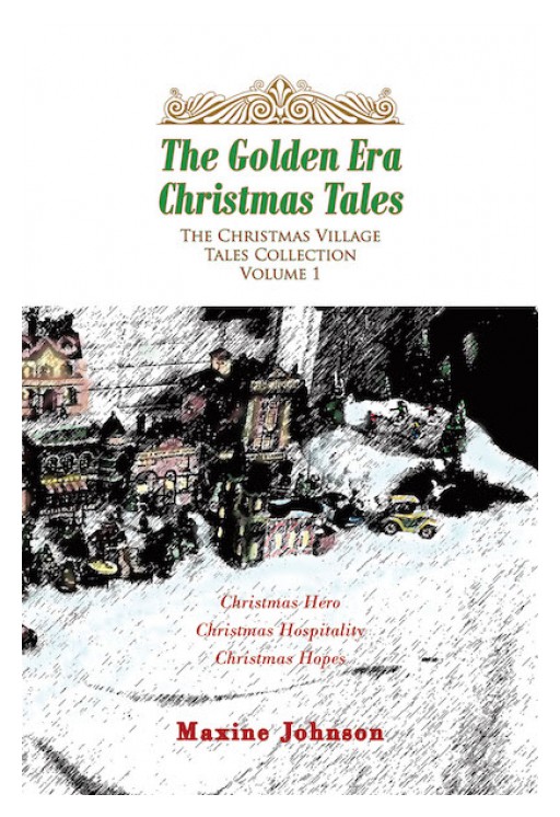 Maxine Johnson's New Book 'The Golden Era Christmas Tales' is a Poignant Collection of Christmas Stories That Revolve Around Youth, Love, and Life