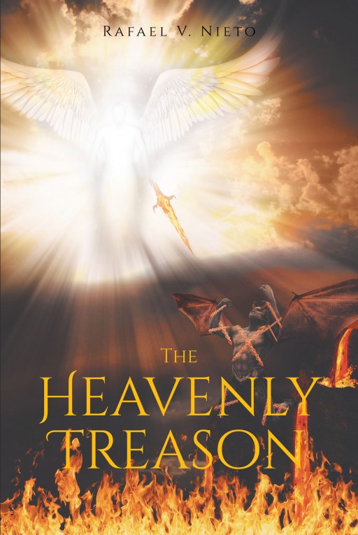 Rafael v. Nieto's Newly Released 'The Heavenly Treason' is a Powerful Tome That Teaches the Readers About God and How He Began to Influence the Author's Life