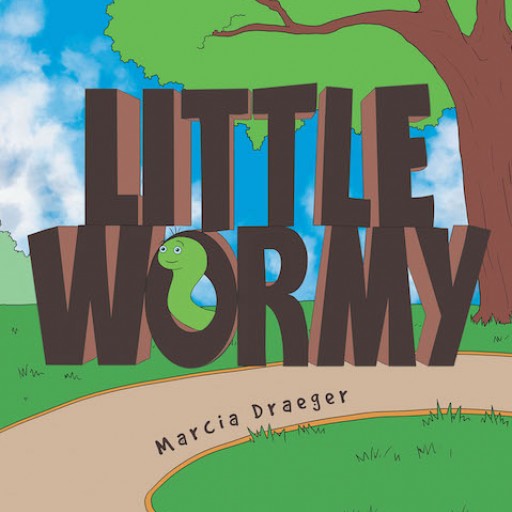 Marcia Draeger's New Children's Book 'Little Wormy' is a Lovely Tale About a Small Worm's Grand Adventures That Make an Impact in Life.