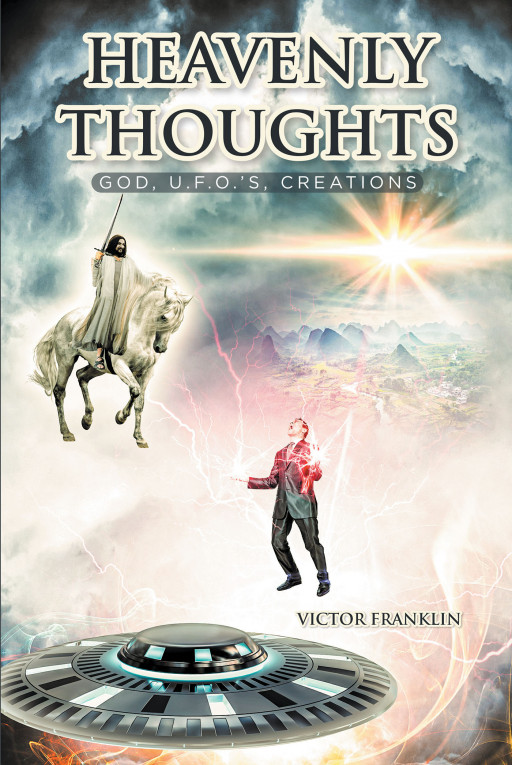 Author Victor Franklin's New Book 'Heavenly Thoughts' is a Personal Reflection of God's Presence in His Life and All He Has Learned