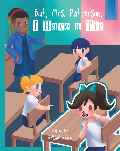 Rekhel Burke's New Book 'But, Mrs. Patterson, I Have a Tic' Is An Informative Read That Focuses On Educating Children And Adults On Tourette Syndrome