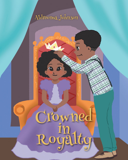 Author Aldreonna Johnson's New Book, 'Crowned in Royalty' is an Uplifting Children's Tale That Teaches How Beauty is Transcendent