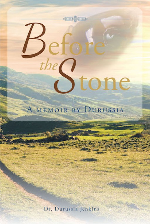 Dr. Durussia Jenkins' New Book 'Before the Stone' is a Touching Memoir of a Woman's Journey of Faith That Inspired Strength and Dedication in Her Life