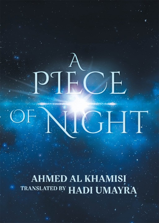 Hadi Umayra's New Book 'A Piece of Night' Brings Out Beautiful Journeys of Love, Misery, Fear, and Chances