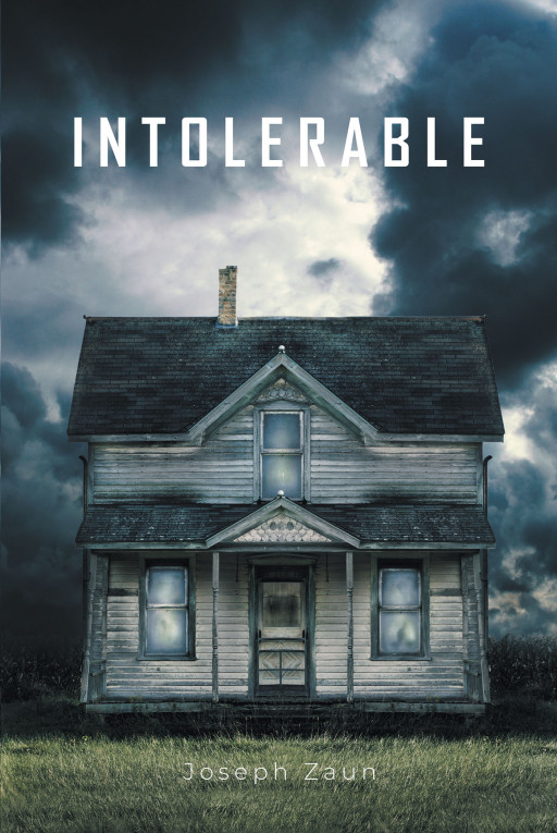 Author Joseph Zaun's New Book 'Intolerable' is a Powerful Story of an Elementary School Teacher Who Finds Himself Trying to Protect Two Children and Their Mother
