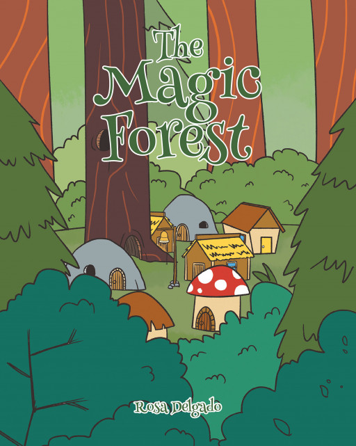 Rosa Delgado's New Book, 'The Magic Forest' is an Inspiring Story That Teaches of Love, Friendship, and Acceptance