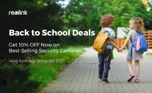 Reolink Kicks Off September Boom With Back-to-School Sales 2018 on Best-Selling Security Cameras