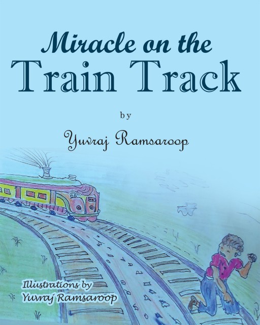 Yuvraj Ramsaroop's New Book 'Miracle on the Train Track' is a Children's Story That Involves a Little Boy Playing on a Train Track and the Important Lesson He Learns