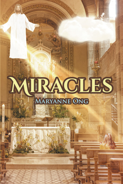 MaryAnne Ong's New Book, 'Miracles' is an Insightful Look Back at the Author's Life to See That God Has Always Been Present and All the While at Work Behind the Scenes