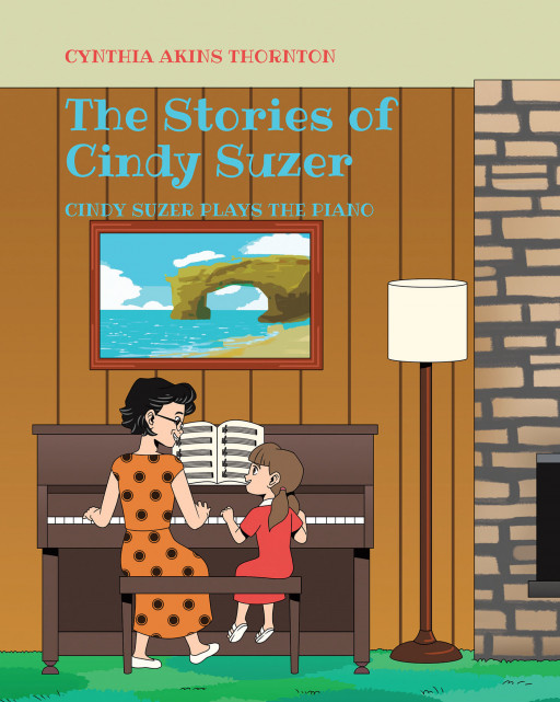 Author Cynthia Akins Thornton's New Book, 'The Stories of Cindy Suzer', is an Encouraging Tale of a Girl Who Learns That Success Takes Hard Work