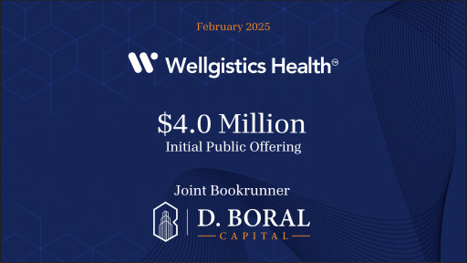D. Boral Capital Served as Joint Bookrunner to Wellgistics Health, Inc. (Nasdaq: WGRX) in connection with its $4.0 Million Initial Public Offering