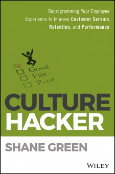Culture Hacker: Reprogramming Your Employee Experience to Improve Customer Service, Retention, and Performance