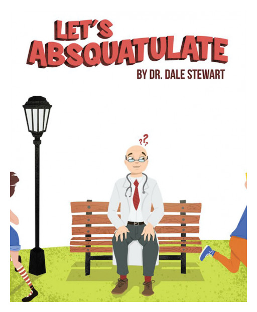Dr. Dale Stewart's New Book 'Let's Absquatulate' is an Illustrated Educational Read About the English Vocabulary and the Animal Kingdom