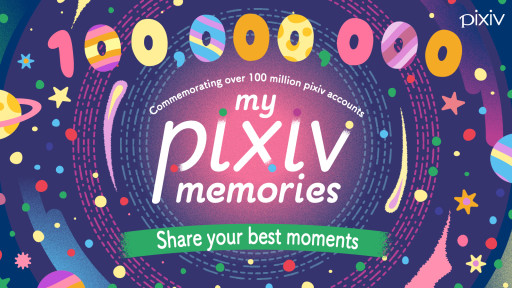 pixiv Has Topped 100 Million Total Registered Users: To Commemorate, pixiv’s Posting Event 'My pixiv Memories' Will Celebrate Everyone’s Best Memories With the Platform