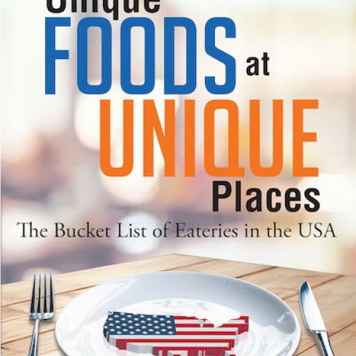Darrell Campbell's New Book "Unique Foods at Unique Places" Suggests to Readers a Variety of Worthy Diners and Cuisines to Dive Into and Enjoy.