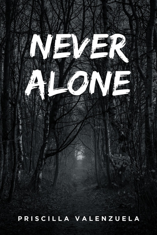 Priscilla Valenzuela's New Book 'Never Alone' is a Bone-Chilling Suspense Novel That Will Keep Readers Awake in the Middle of the Night