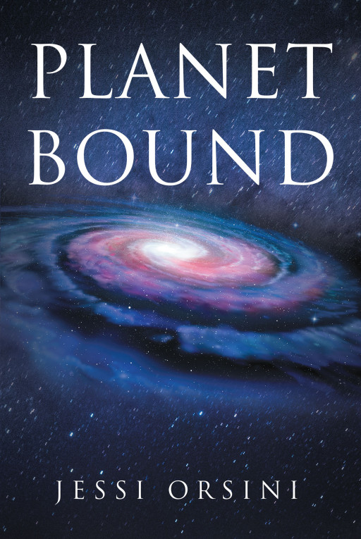 Published by Fulton Books, Jessi Orsini's New Book 'Planet Bound' Brings an Exciting Collection of Adventures That Fall Under One Common Denominator: Salvation