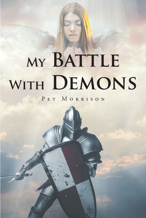 Author Pet Morrison's New Book 'Battle With My Demons' is a Compelling Story of the Author's Struggle With Real-Life Demons