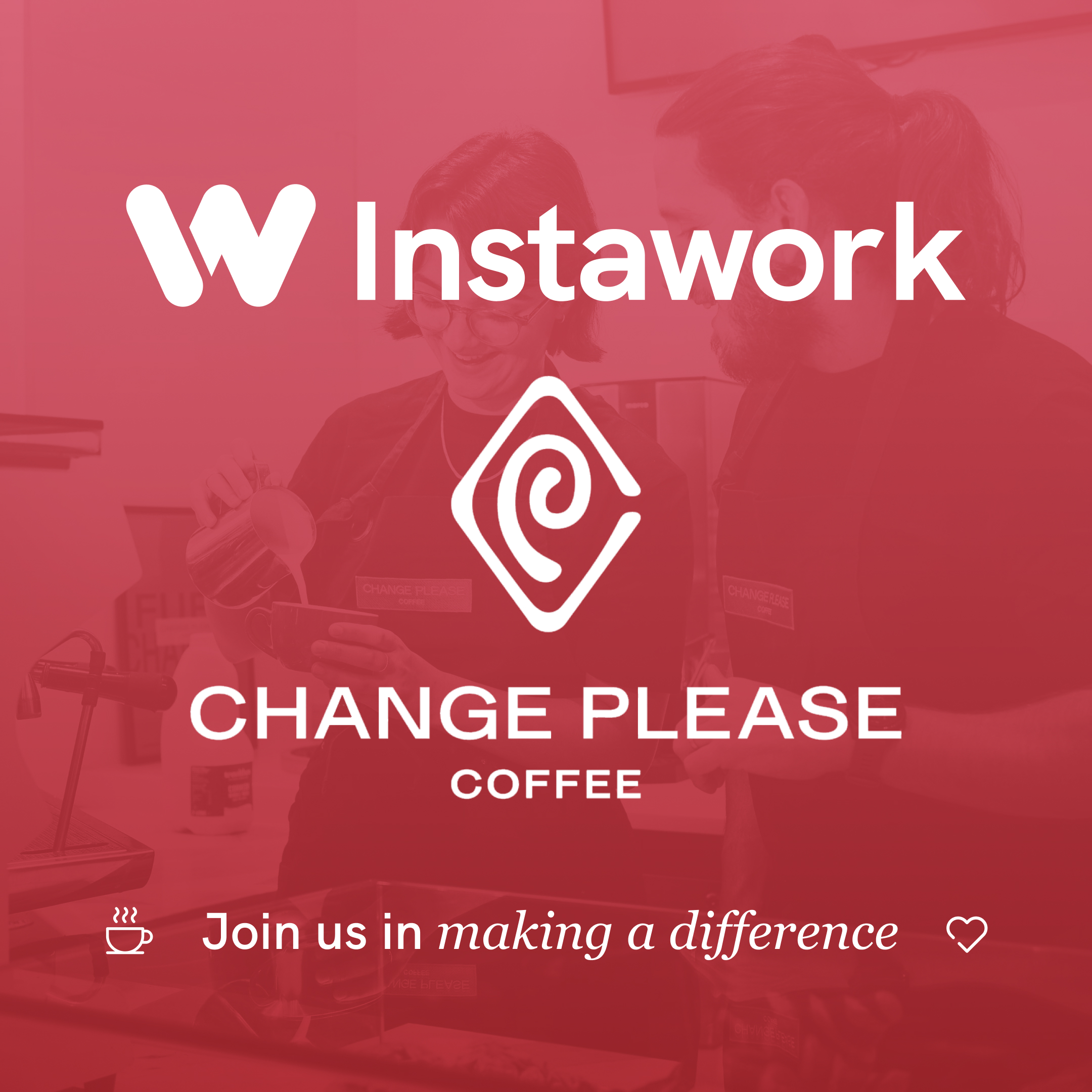 Instawork and Change Please