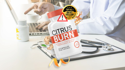 Citrus Burn Reviews (DOCTOR REVEALS) The Truth Behind the Citrus Fat-Burning Mechanism
