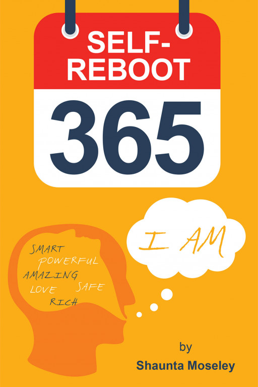 Shaunta Moseley's New Book 'Self-Reboot 365' Is A Powerful Key In Transforming One's Outlook And Embracing Positivity And Better Life Decisions