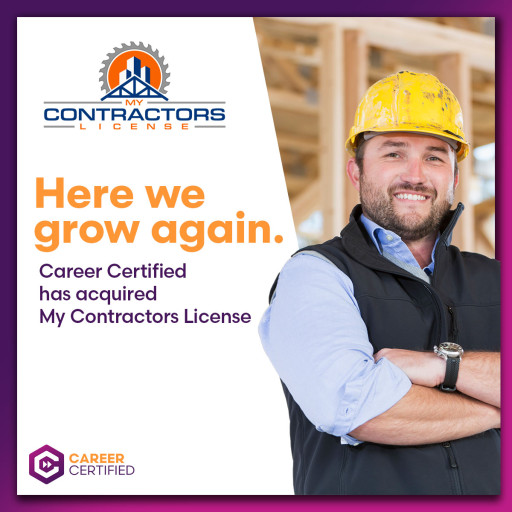 Career Certified Extends Its Investment in the Fast-Growing Architecture, Engineering, and Construction (AEC) Professionals Market with Acquisition of My Contractors License