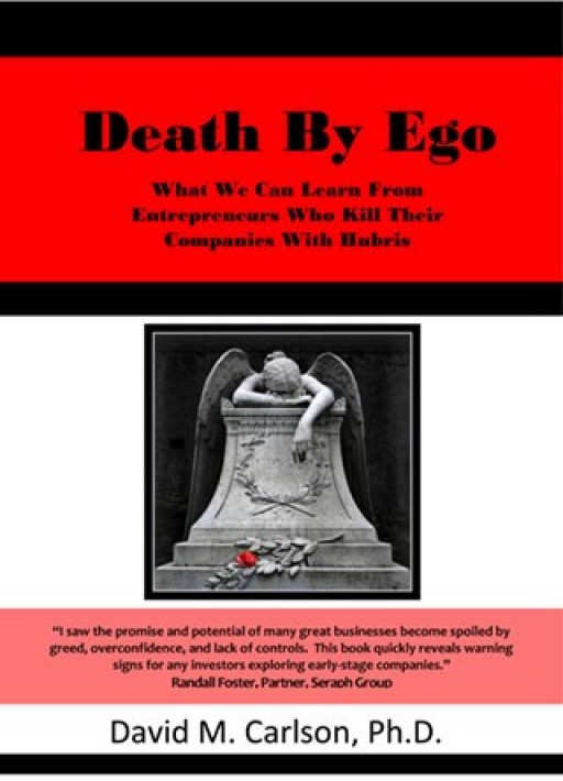 New Book, 'Death by Ego,' Focuses on Ethical Issues for Early Stage Entrepreneurial Companies