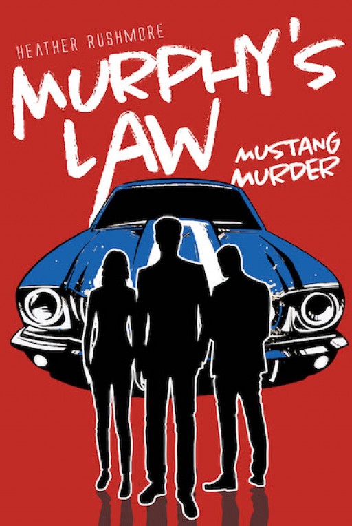 Heather Rushmore's New Book 'Murphy's Law: Mustang Murder' is a Suspenseful Novel About a Young Man's Mission to Uncover His Father's Mysterious Murder