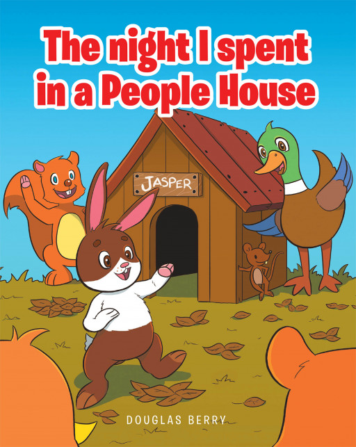 Douglas Berry's New Book 'The Night I Spent In a People House' Shares the Delightful Surprise of a Rabbit Who Wound Up in Someone's House