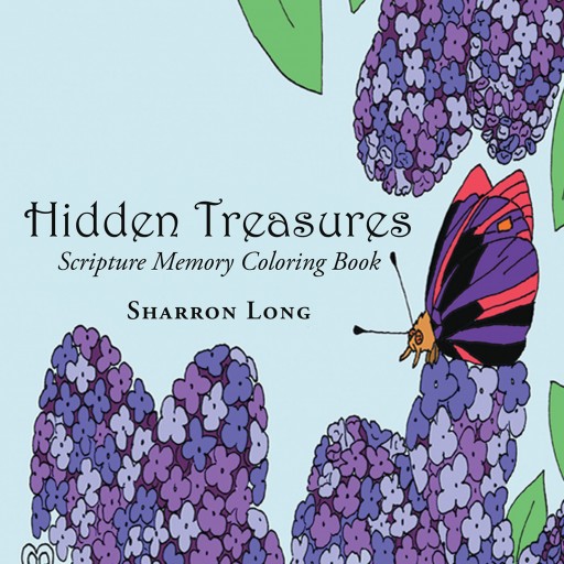 Sharron Long's New Book, "Hidden Treasures: Scripture Memory Coloring Book" is an Appealing Coloring Book That Fills People's Minds With God's Word.