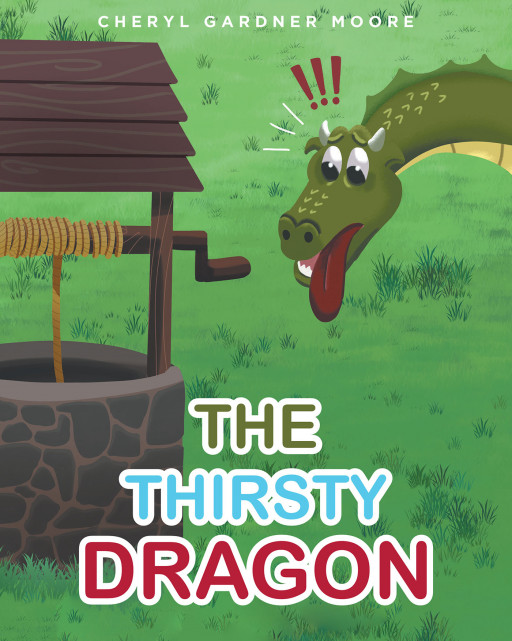 Cheryl Gardner Moore's New Book 'The Thirsty Dragon' is an Amusing Read That Enhances a Child's Imagination and Creativity