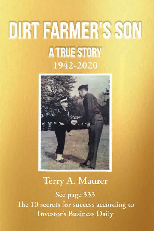 Terry A. Maurer's New Book 'Dirt Farmer's Son' Shares a Beautiful Account of a Life Across Adversities and Seemingly Insurmountable Challenges