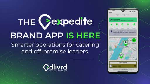 dlivrd Technologies Launches Expedite Brand App to Modernize Delivery Management Across Restaurant, Catering, and Retail Brands