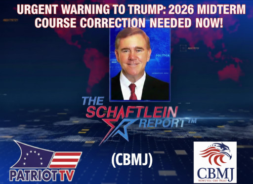 Host of "The Schaftlein Report" on Patriot.TV Delivers Urgent Warning to Trump: 2026 Midterm Course Correction Needed Now