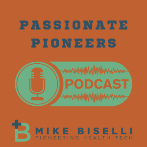 Passionate Pioneers with Mike Biselli