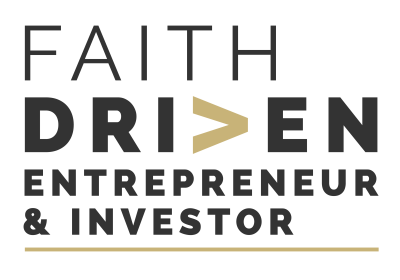 Faith Driven Entrepreneur and Investor