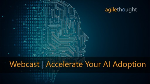 AgileThought Webcast: Key Strategies to Accelerate AI Adoption