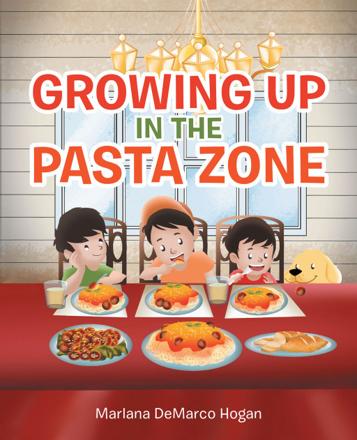 Author Marlana DeMarco Hogan's New Book 'Growing Up in the Pasta Zone' is a Charming Tale That Follows Three Young Boys Whose Families Gather for a Unique Tradition