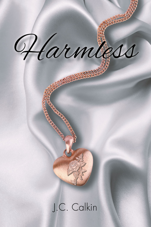 Author J.C. Calkin's New Book, 'Harmless,' is a Thrilling Romantic Suspense Novel That Explores How an Innocent Interaction Can Completely Unravel a Life