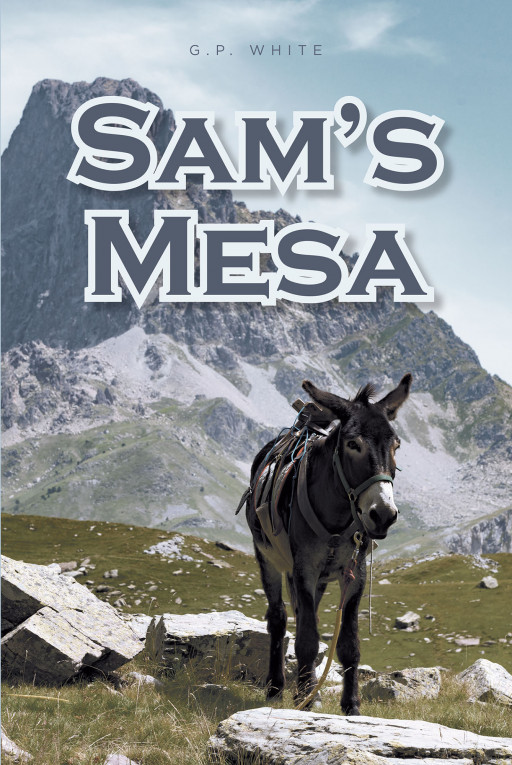 G. P. White's New Book 'Sam's Mesa' is a Brilliant Novel That Revolves Around Sacred Magic and a Story of Redemption From Pain and Hardship