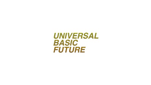 Universal Basic Future Advocates for Universal Internet Access, Healthcare, Income