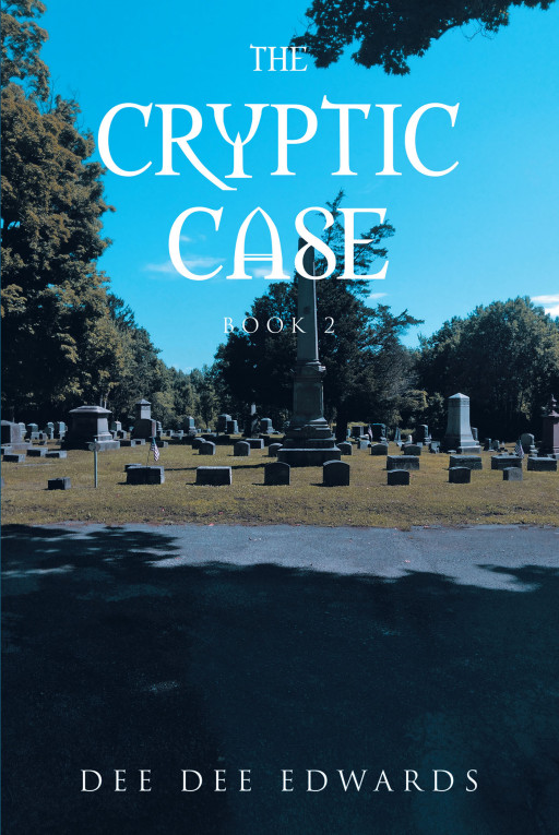 Dee Dee Edwards's New Book 'The Cryptic Case: Book 2' Follows Detective Martin Payne as He Takes on a Confusing Case Full of Seemingly Unending Riddles