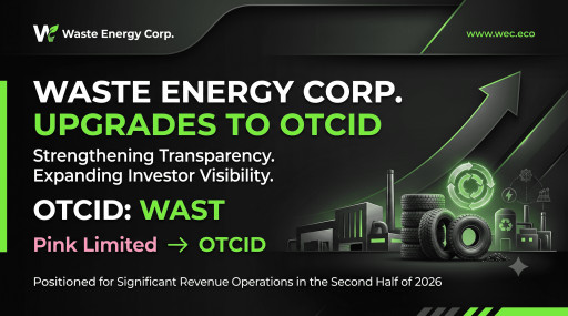 Waste Energy Corp. Upgraded to OTCID Market, Expanding Transparency and Investor Visibility