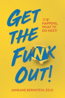 'Get The Funk Out!  %^&* Happens, What to Do Next!' By Janeane Bernstein