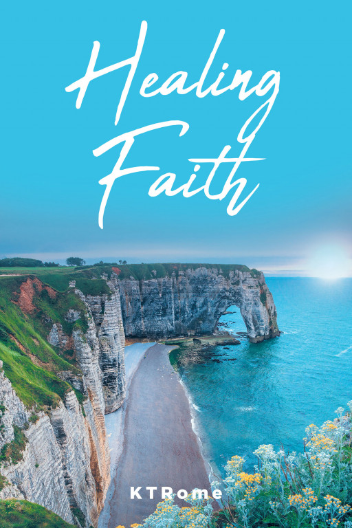 KTRome's New Book, 'Healing Faith' is an Insightful Journal That Highlights How Faith Can Cure and Transform a Person's Life