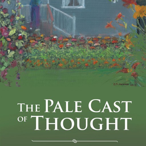 Marion H. Flanigan's New Book "The Pale Cast of Thought" is a Rich and Varied Collection of Poetry Distilled From Years of Reflection on Life's Uncertainties
