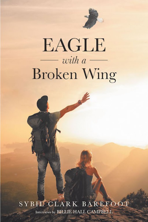 Sybil Barefoot's New Book 'Eagle With a Broken Wing' is a Story About Two People and Their Incredible Desire to Be Together