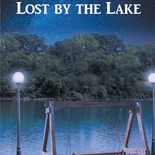Mark Eitel's New Book "Lost by the Lake" is a Probing Coming-of-Age Story About a Young Girl Who Strains for Independence Away From Her Close-Knit Christian Family.