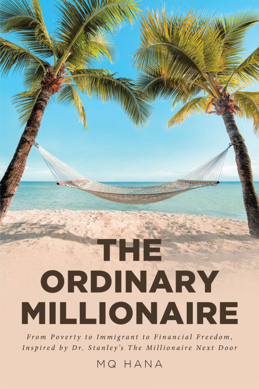 MQ Hana's New Book 'The Ordinary Millionaire' Chronicles the Financial Journey of an Immigrant-Turned-Millionaire