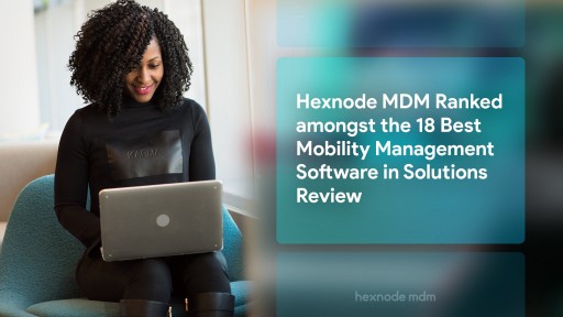Hexnode MDM Ranked Amongst the 18 Best Mobility Management Software in Solutions Review